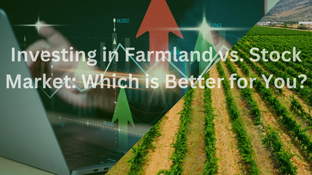 Investing in Farmland vs. Stock Market: Which is Better for You?